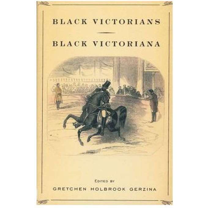 Black Victorians/Black Victoriana - Gretchen Gerzina