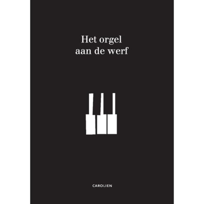Het Orgel Aan De Werf - Carolien De Boo - de Vries