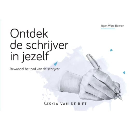 Ontdek De Schrijver In Jezelf - Saskia van de Riet