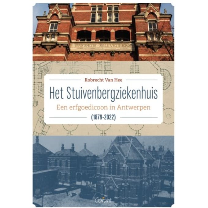 Het Stuivenbergziekenhuis (1879-2022) - Robrecht Van Hee
