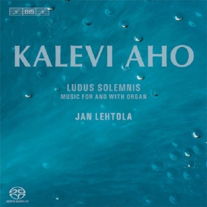 Jan Lehtola - Aho: Ludus Solemnis (SACD)