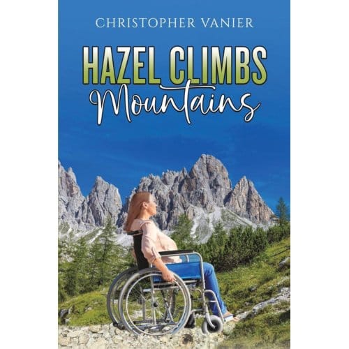 Hazel Climbs Mountains - Christopher Vanier