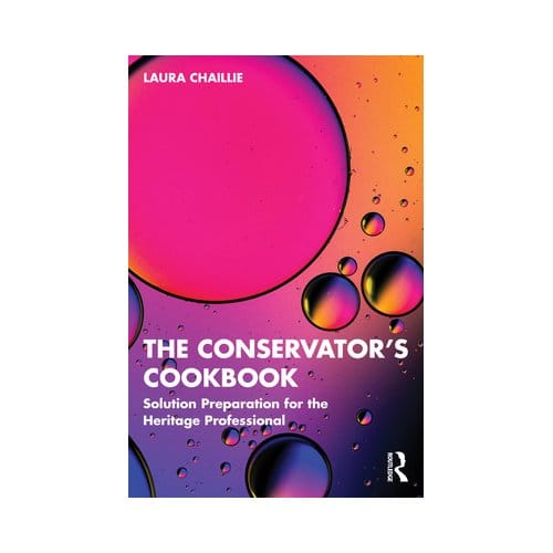 The Conservator's Cookbook - Laura Chaillie