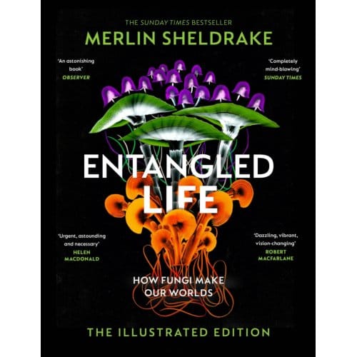 Entangled Life (The Illustrated Edition) - Merlin Sheldrake