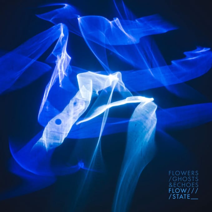 Flowers/Ghost&Echoes - Flow ///// State __ (MC)