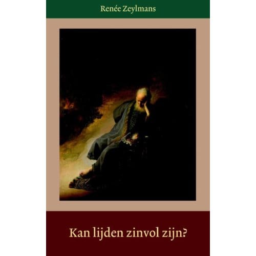 Kan Lijden Zinvol Zijn? - Renée Zeylmans