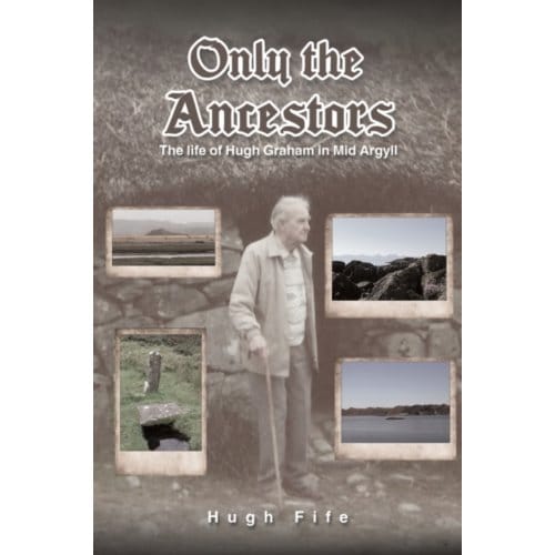 Only The Ancestors - Hugh Fife