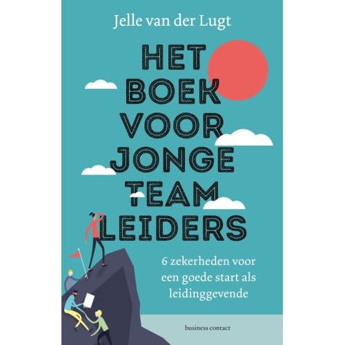 Het Boek Voor Jonge Teamleiders - Jelle van der Lugt