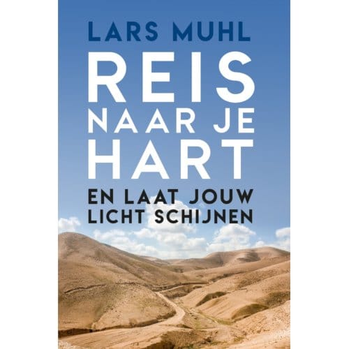 Reis Naar Je Hart En Laat Jouw Licht Schijnen - Lars Muhl