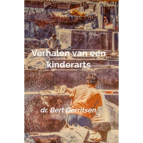 Verhalen Van Een Kinderarts - Dr. Bert Gerritsen