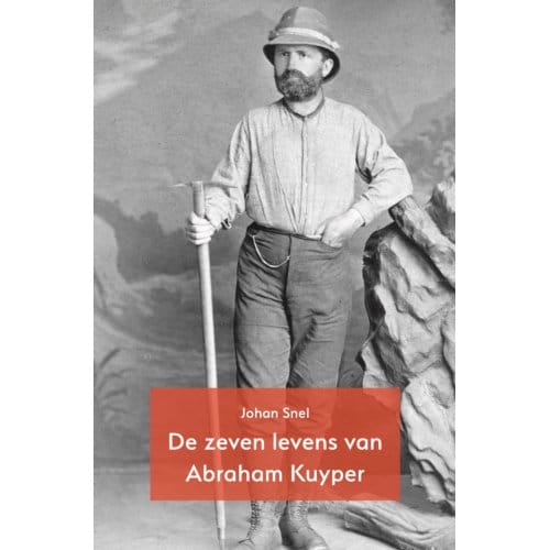 De Zeven Levens Van Abraham Kuyper - Ad Chartas-Reeks - Johan Snel