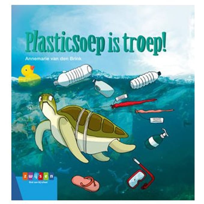 Plasticsoep Is Troep! - Leesserie Estafette - Annemarie van den Brink
