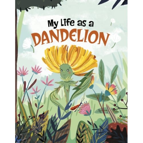 My Life As A Dandelion - My Life Cycle - John Sazaklis