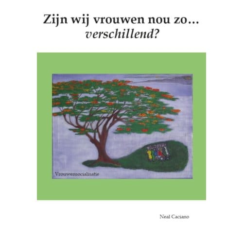 Zijn Wij Vrouwen Nou Zo... Verschillend? - Neal Caciano