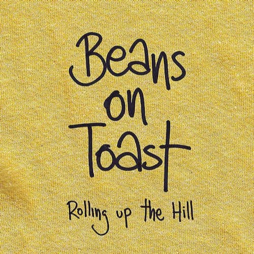 Rolling Up The Hill - Beans On Toast