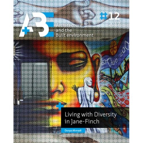 Living With Diversity In Jane Finch - A+Be Architecture And The Built Environment - Donya Ahmadi