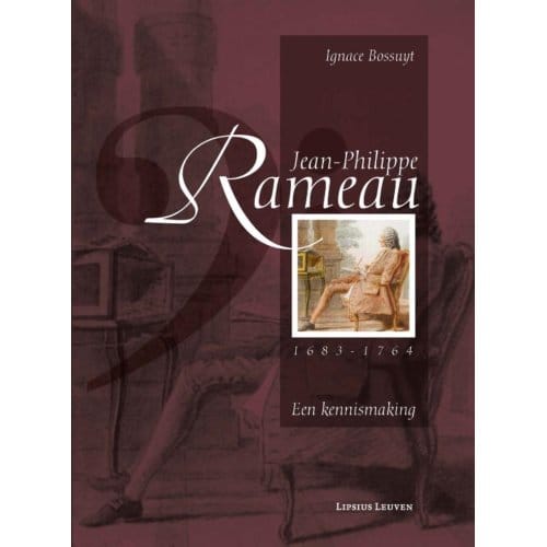 Jean-Philippe Rameau 1683-1764 - Ignace Bossuyt