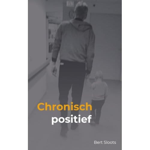 Chronisch Positief - Bert Sloots
