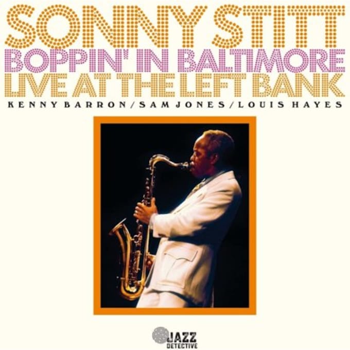 Boppin' In Baltimore: Live At The Left Bank - Sonny Stitt