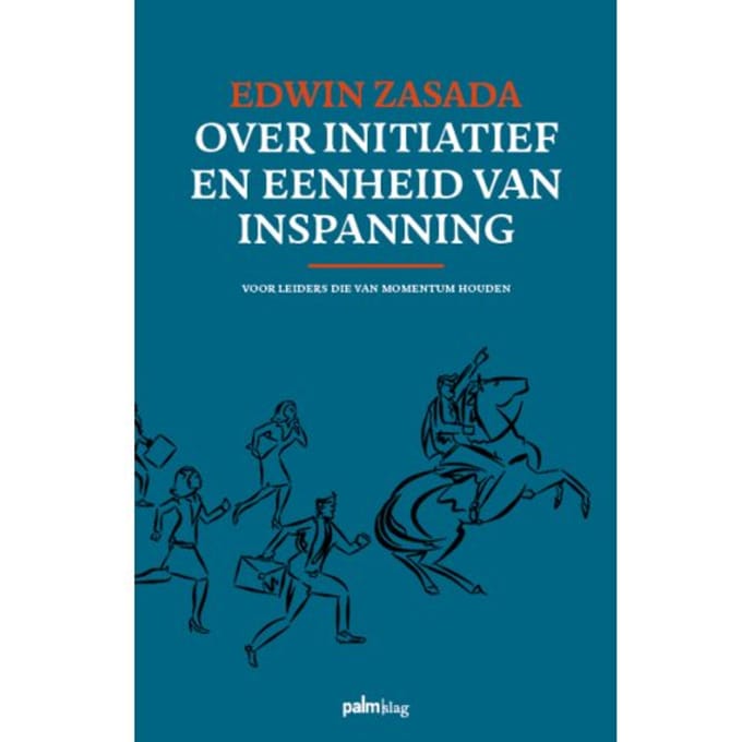 Over Initiatief En Eenheid Van Inspanning - Edwin Zasada
