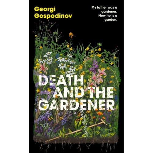 Death And The Gardener - Georgi Gospodinov