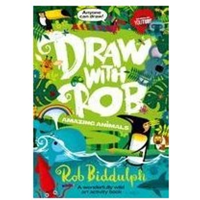 Draw With Rob: Amazing Animals - Rob Biddulph