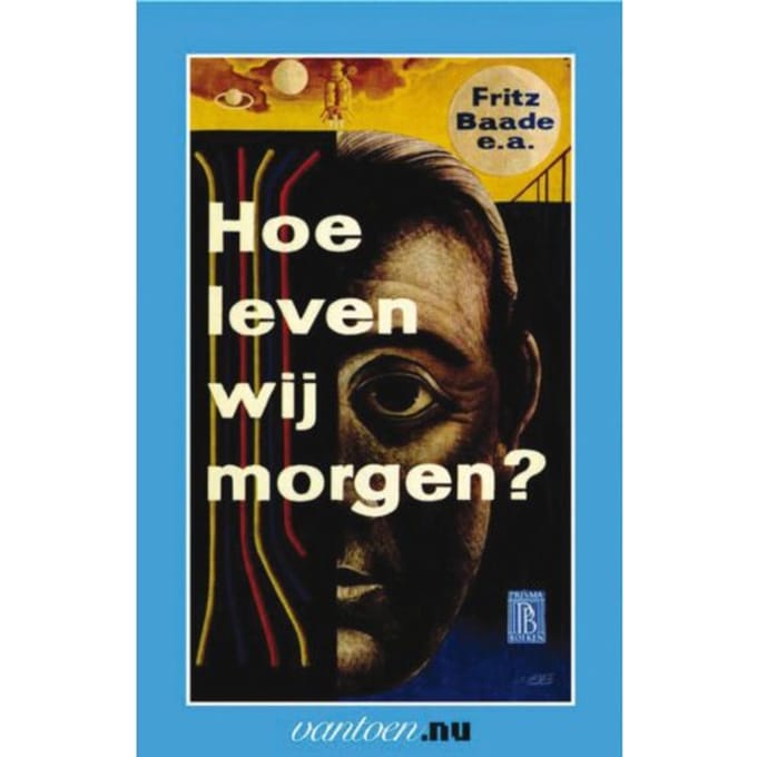 Hoe Leven Wij Morgen? - Vantoen.Nu - F. Baade