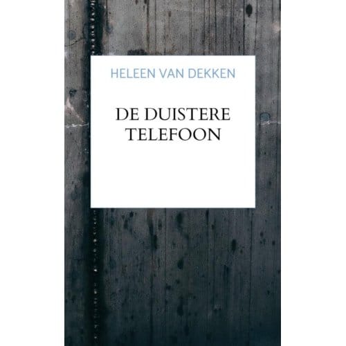 De Duistere Telefoon - Heleen Van Dekken