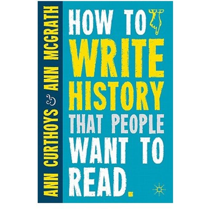 How To Write History That People Want To Read - Ann Curthoys