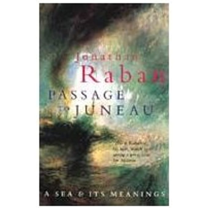 Passage To Juneau - Jonathan Raban
