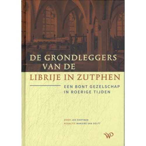 De Grondleggers Van De Librije In Zutphen - Jos Hartman