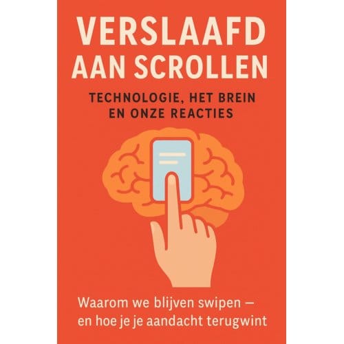 Verslaafd Aan Scrollen: Technologie, Het Brein En Onze Reacties - Andries B.V.