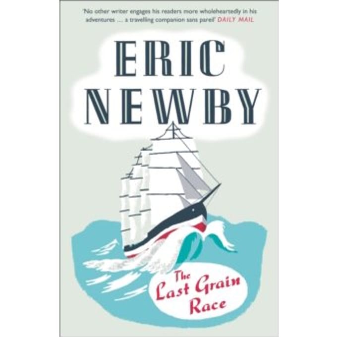 The last grain race - Eric Newby