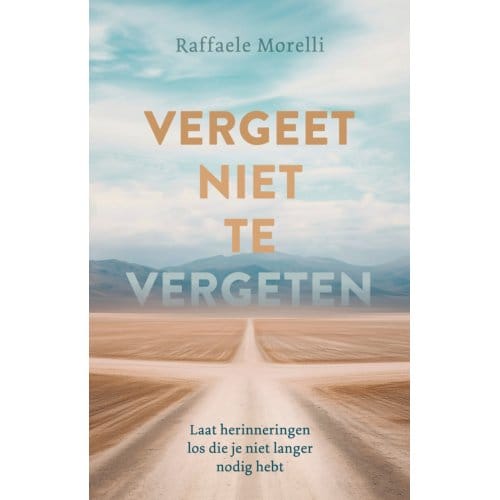 Vergeet Niet Te Vergeten - Raffaele Morelli