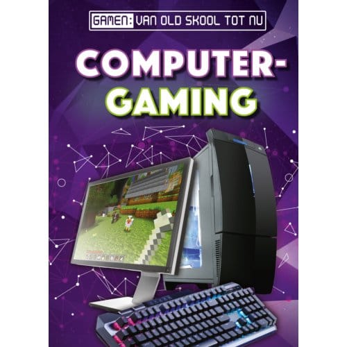 Computer Gaming - Gamen: Van Old Skool Tot Nu - Betsy Rathburn
