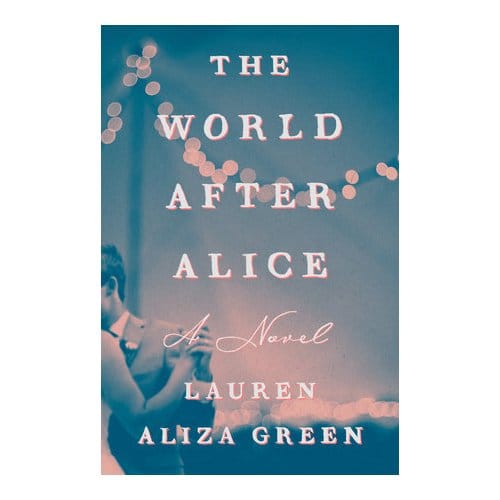 The World After Alice - Lauren Aliza Green