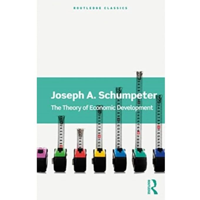 The Theory Of Economic Development - Routledge Classics - Schumpeter, Joseph A.