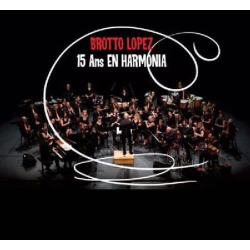 Cyrille Brotto, Guillaume Lopez - 15 Ans En Harmonia (CD)