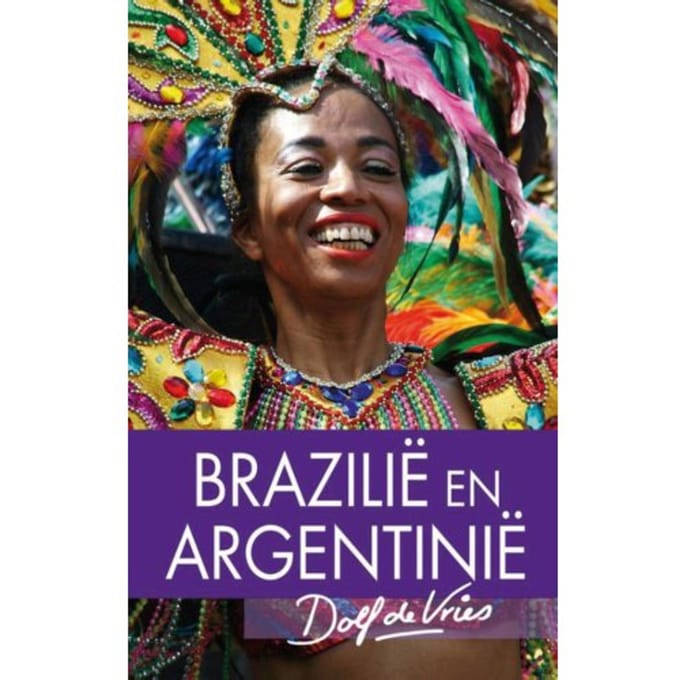 Brazilie En Argentinie - Dolf de Vries