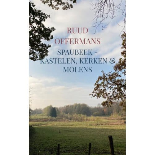 Spaubeek - Kastelen, Kerken & Molens - Ruud Offermans