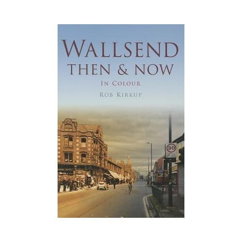 Wallsend Then & Now - Rob Kirkup
