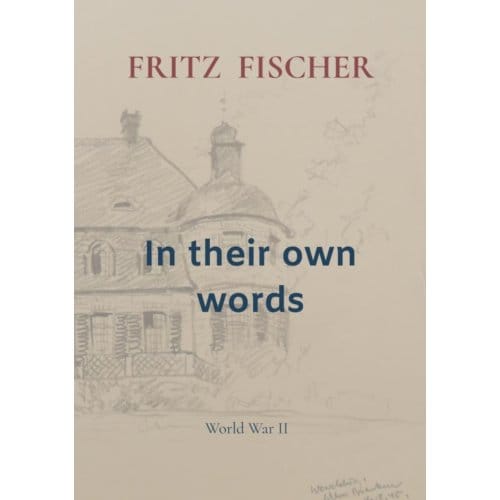 In Their Own Words - Fritz Fischer
