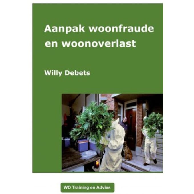 Aanpak Woonfraude En Woonoverlast - Willy Debets