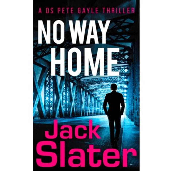 No Way Home - Ds Peter Gayle Thriller Series - Jack Slater