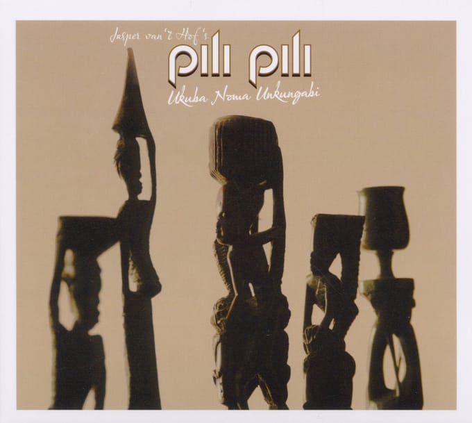 Jasper Van't Hof 's Pili Pili - Ukuba Noma Unkungabi (CD)