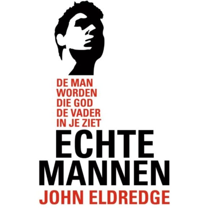 Echte Mannen - John Eldredge