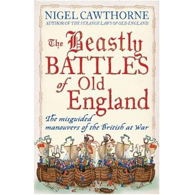 The Beastly Battles Of Old England - Nigel Cawthorne