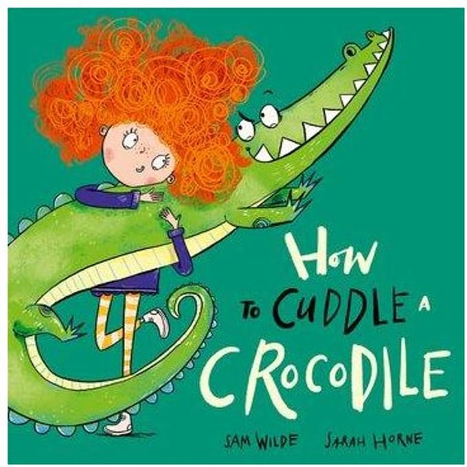 How To Cuddle A Crocodile - Sam Wilde