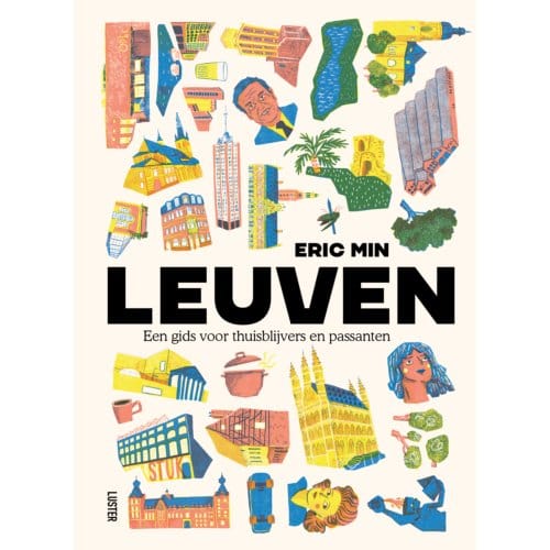 Leuven, Een Gids Voor Thuisblijvers En Passanten - Eric Min