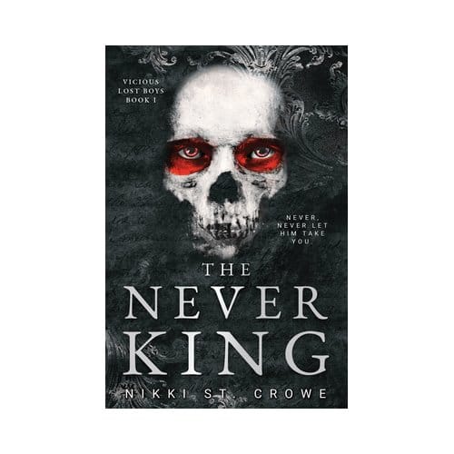 The Never King (Vicious Lost Boys 1) - Vicious Lost Boys - Nikki St. Crowe